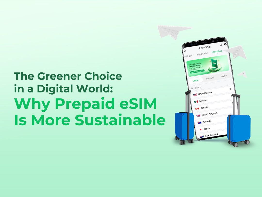 The Greener Choice in a Digital World: Why Prepaid eSIM Is More Sustainable