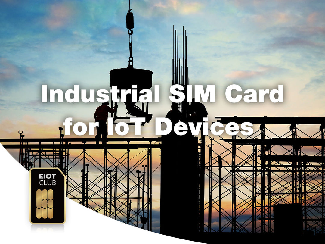 Choosing the Right Industrial SIM Card for Your IoT Devices