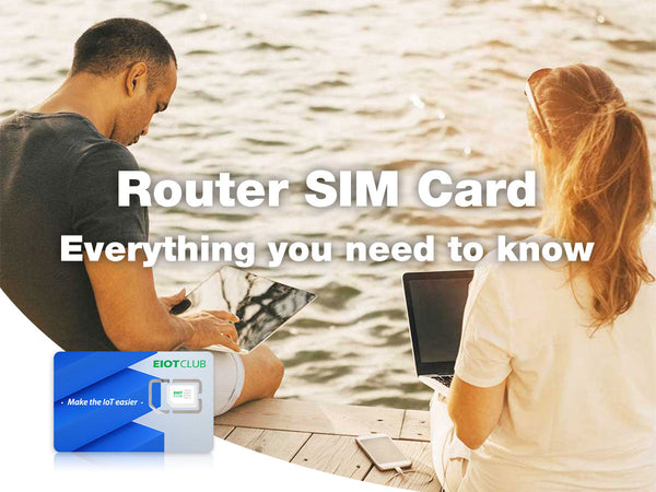 The Power of Router SIM Cards for On-the-Go Internet – EIOTCLUB