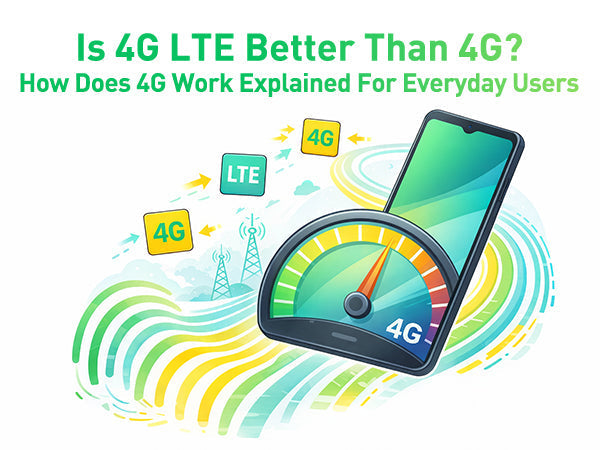 Is 4G LTE Better Than 4G? How Does 4G Work Explained For Everyday Users